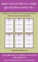 Aprendizaje preescolar (Rodea con un círculo la hora que muestra el reloj- Vol 2): Este libro contiene 30 fichas con actividades a todo color para niños de 5 a 6 años(41 Aprendizaje Preescolar)