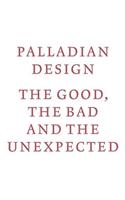 Palladian Design: The Good, the Bad and the Unexpected