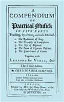 Compendium of Practical Musick in Five Parts, Together with Lessons for Viols. [Music - Facsimile of 1678 Edition