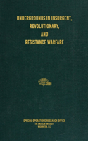 Undergrounds in Insurgent, Revolutionary, and Resistance Warfare