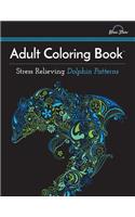 Adult Coloring Book: Stress Relieving Dolphin Patterns