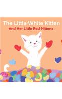 The Little White Kitten and Her Little Red Mittens