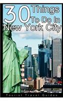 30 Things to Do in New York City: An Experienced Traveler's Guide to the Best Tourist Attractions and Hotspots Within New York City