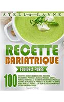 Recette Bariatrique: Fluide & Purée - 100 Recettes Uniques Pour Les Régimes De Fluides