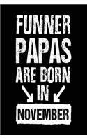 Funner Papas Are Born In November: Lined Journal Notebook For Papas