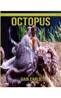 Octopus: Amazing Fun Facts and Pictures about Octopus for Kids