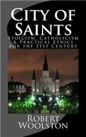 City of Saints: Stoicism, Catholicism & Practical Ethics for the 21st Century: Stoicism, Catholicism & Practical Ethics for the 21st Century