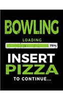 Bowling Loading 75% Insert Pizza to Continue