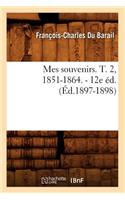 Mes Souvenirs. T. 2, 1851-1864. - 12e Éd. (Éd.1897-1898)