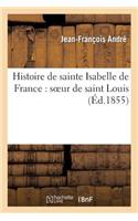 Histoire de Sainte Isabelle de France: Soeur de Saint Louis