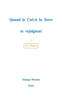 Quand le ciel et la terre se rejoignent: En Silence