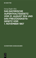 Das Bayerische Aufenthaltsgesetz Vom 21. August 1914 Und Das Freizügigkeitsgesetz Vom 1. November 1867: Mit Den Vollzugsvorschriften Und Den Übrigen Einschlägigen Bestimmungen(Schweitzers Handausgaben)