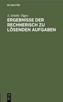 Ergebnisse Der Rechnerisch Zu Lösenden Aufgaben: Aus Schulte-Tigges, Arithmetische Aufgabensammlung Für Höhere Lehranstalten Unterstufe Und Mehler-Schulte-Tigges, Elementar-Mathematik Unterstufe