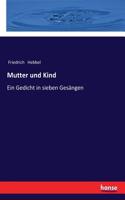 Mutter und Kind: Ein Gedicht in sieben Gesängen