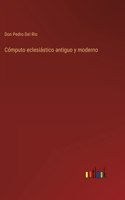 Cómputo eclesiástico antiguo y moderno