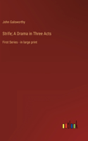 Strife; A Drama in Three Acts: First Series - in large print