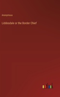 Liddesdale or the Border Chief