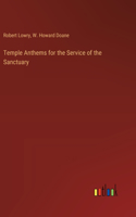 Temple Anthems for the Service of the Sanctuary