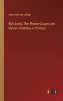 Bible Lands. Their Modern Customs and Manners Illustrative of Scripture