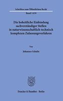 Die Hoheitliche Einbindung Sachverstandiger Stellen in Naturwissenschaftlich-Technisch Komplexen Zulassungsverfahren