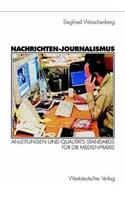 Nachrichten-Journalismus: Anleitungen Und QualitÃ¤ts-Standards FÃ¼r Die Medienpraxis