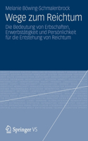 Wege zum Reichtum: Die Bedeutung von Erbschaften, Erwerbstätigkeit und Persönlichkeit für die Entstehung von Reichtum(German)