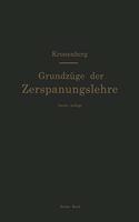 Grundzuge der Zerspanungslehre. Theorie und Praxis der Zerspanung fur Bau und Betrieb von Werkzeugmaschinen
