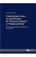 Camilo José Cela Y Su Novelística: de «Pascual Duarte» a «Madera de Boj»