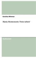 Maria Montessoris 'Freie Arbeit'