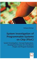 System Investigation of Programmable Systems on Chip (PSoC)