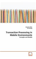 Transaction Processing in Mobile Environments