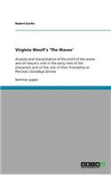 Virginia Woolf´s 'The Waves': Analysis and interpretation of the motif of the waves and of nature´s role in the early lives of the characters and of the role of their friendship 