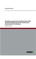 Die Belagerung der Hansestadt Stralsund 1628 und deren Bedeutung für den Ostseeraum, insbesondere für Schweden