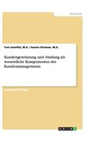 Kundengewinnung und -bindung als wesentliche Komponenten des Kundenmanagements