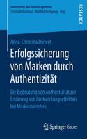 Erfolgssicherung von Marken durch Authentizität: Die Bedeutung von Authentizität zur Erklärung von Rückwirkungseffekten bei Markentransfers(Innovatives Markenmanagement)