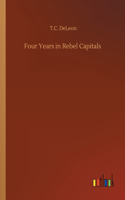 Four Years in Rebel Capitals