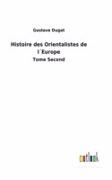 Histoire des Orientalistes de l´Europe