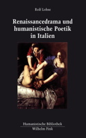Renaissancedrama Und Humanistische Poetik in Italien