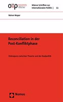 Reconciliation in Der Post-Konfliktphase: Diskrepanz Zwischen Theorie Und Der Realpolitik