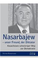 Nasarbajew – unser Freund, der Diktator
