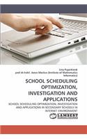 School Scheduling Optimization, Investigation and Applications
