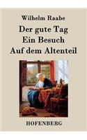 Der gute Tag / Ein Besuch / Auf dem Altenteil