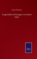 Ausgewählte Dichtungen von Martin Opitz