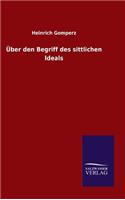 Über den Begriff des sittlichen Ideals