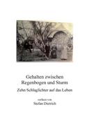 Gehalten zwischen Regenbogen und Sturm: Zehn Schlaglichter auf das Leben