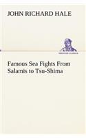 Famous Sea Fights From Salamis to Tsu-Shima