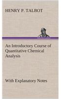 Introductory Course of Quantitative Chemical Analysis With Explanatory Notes