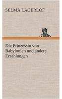 Die Prinzessin von Babylonien und andere Erzählungen: (German)