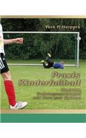 Praxis Kinderfußball - Moderne Trainingsmethoden mit Herz und System