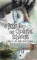 O Festejo das Criaturas Selvagens - Contos de Uma Mente Indisciplinada